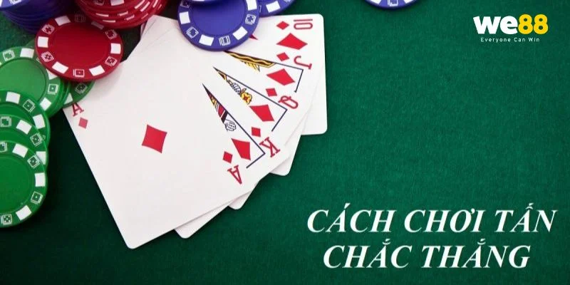 Mẹo chơi lợi thế cho bet thủ trong bài tấn là gì