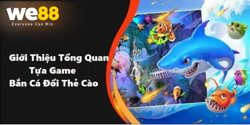 Săn cá đổi thưởng thẻ cào hấp dẫn tại sân chơi We88.