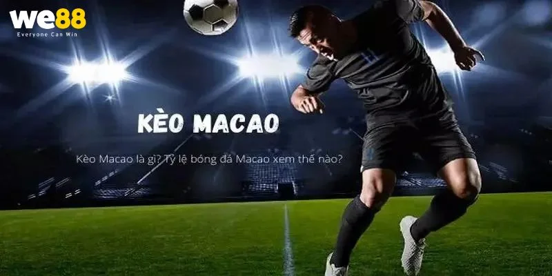 Cách Chơi Kèo Macao Cho Tân Thủ: Kiến Thức Cược Từ We88