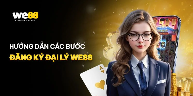 4 bước đăng ký trở thành đại lý của We88 nhanh chóng.