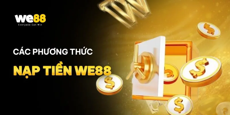 Hình thức nạp tiền We88 rất phong phú và đa dạng